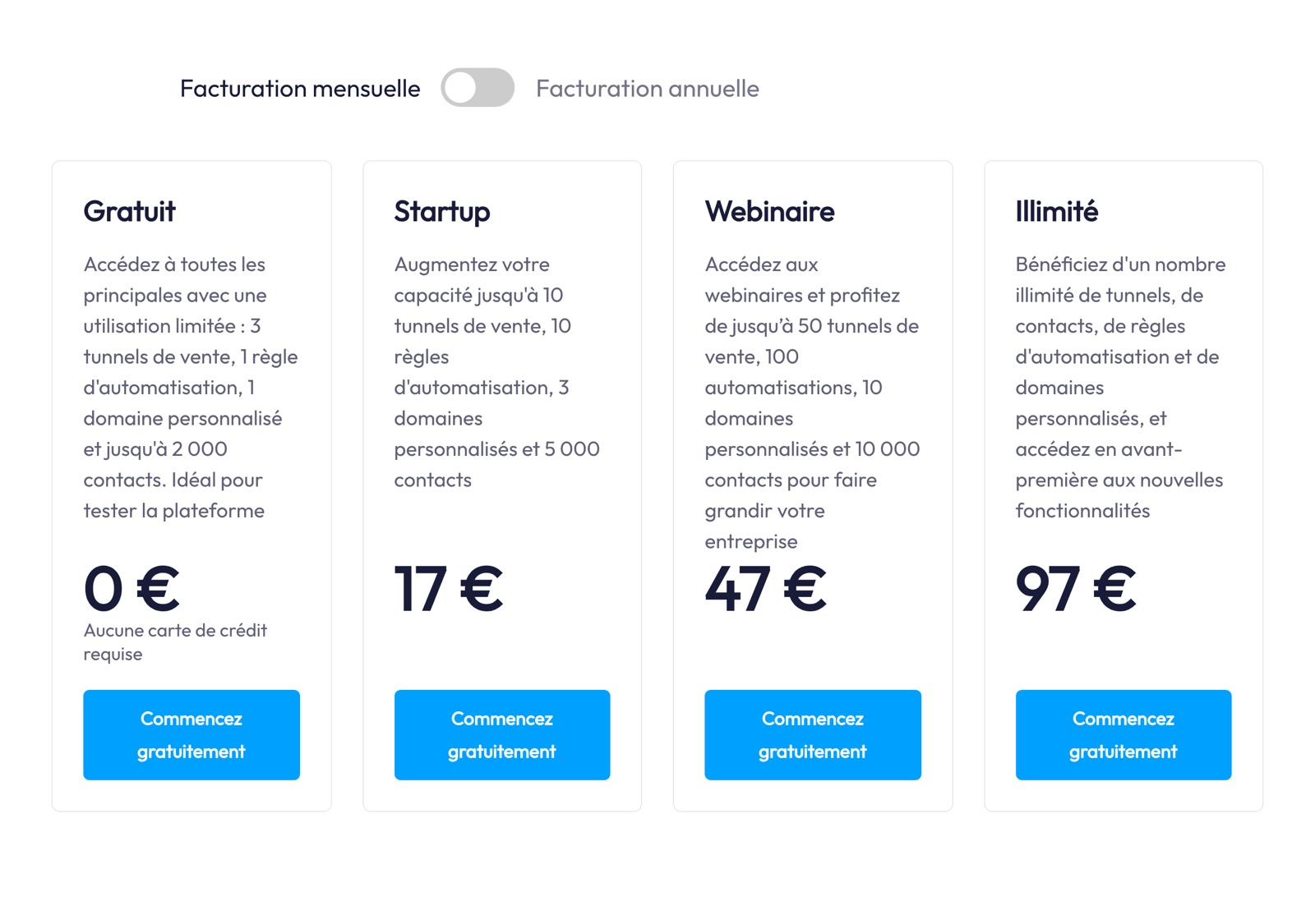 Page tarifs officielle de Systeme.io relevée le 5 juillet 2026 : plan Gratuit à 0 €, Startup à 17 €/mois, Webinaire à 47 €/mois, Illimité à 97 €/mois.
